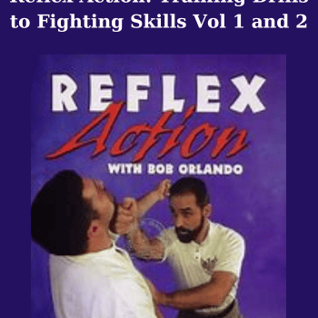 Reflex Action: Training Drills to Fighting Skills Vol 1 and 2 By Bob Orlando
