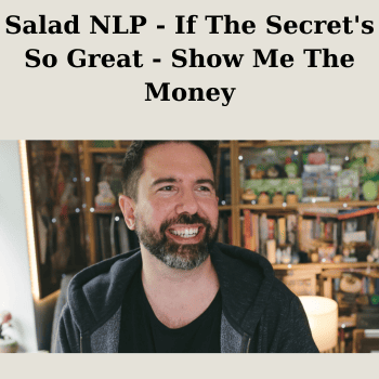 Salad NLP - If The Secret's So Great - Show Me The Money By Jamie Smart