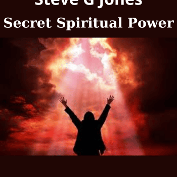Secret Spiritual Power By John Harricharan and Steve G Jones
