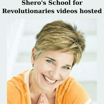 Shero's School for Revolutionaries videos hosted By Jennifer Louden