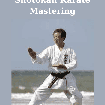 Shotokan Karate Mastering By Hirokazu Kanazawa