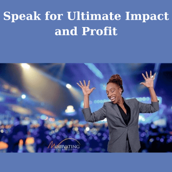 Speak for Ultimate Impact and Profit By Lisa Nichols