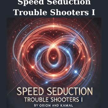 Speed Seduction Trouble Shooters I By Orion and Kamal