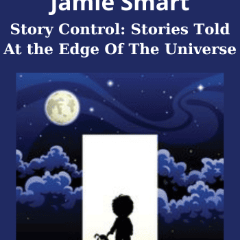 Story Control: Stories Told At the Edge Of The Universe By Joseph Riggio and Jamie Smart