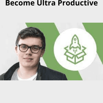 Super Human Productivity: Become Ultra Productive