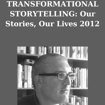 TRANSFORMATIONAL STORYTELLING: Our Stories, Our Lives 2012 By Joseph Riggio