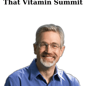 That Vitamin Summit By Andrew Saul