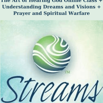 The Art of Hearing God Online Class + Understanding Dreams and Visions + Prayer and Spiritual Warfare By Streams Ministries