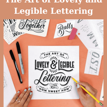 The Art of Lovely and Legible Lettering By Lauren Hom