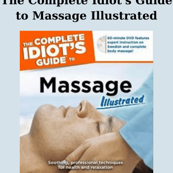 The Complete Idiot's Guide to Massage Illustrated By Bob Shell