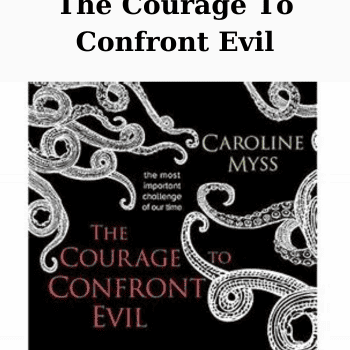 The Courage To Confront Evil By Caroline Myss