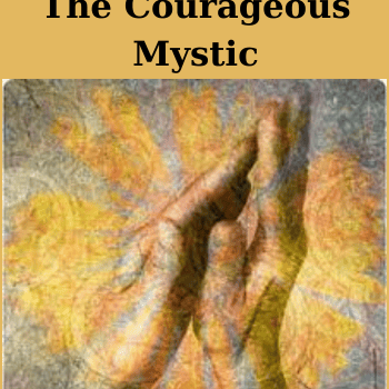 The Courageous Mystic By Matthew Fox