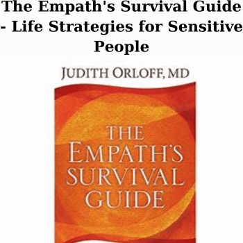 The Empath's Survival Guide - Life Strategies for Sensitive People By Judith Orloff