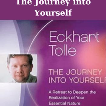 The Journey into Yourself By Eckart Tolle