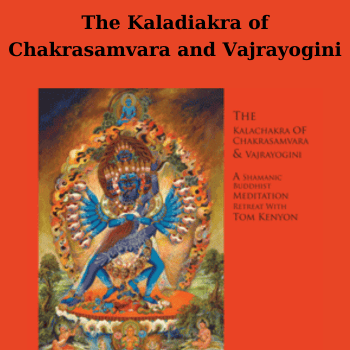 The Kaladiakra of Chakrasamvara and Vajrayogini By Tom Kenyon