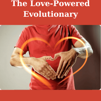 The Love-Powered Evolutionary By Anodea Judith