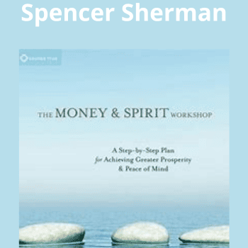 The Money and Spirit Workshop By Brent Kessel and Spencer Sherman