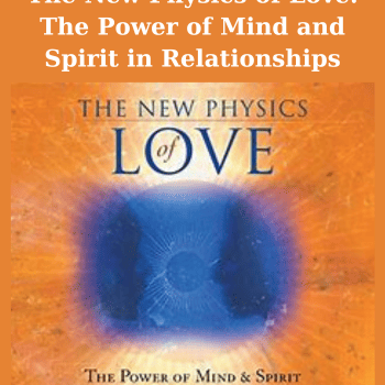 The New Physics of Love: The Power of Mind and Spirit in Relationships By Henry Grayson