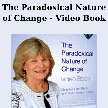 The Paradoxical Nature of Change - Video Book By Christina Hall
