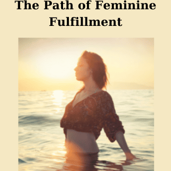 The Path of Feminine Fulfillment By Devaa Haley Mitchell
