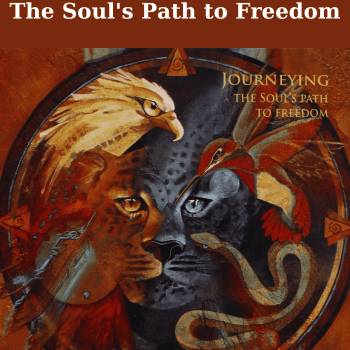 The Soul's Path to Freedom By Alberto Villoldo
