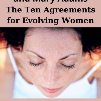 The Ten Agreements for Evolving Women By Dr. Elizabeth Debold and Mary Adams