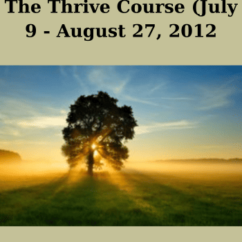 The Thrive Course (July 9 - August 27, 2012) By Renée Soule