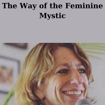 The Way of the Feminine Mystic By Mirabai Starr