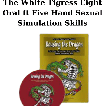 The White Tigress Eight Oral ft Five Hand Sexual Simulation Skills By Rousing the Dragon