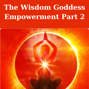 The Wisdom Goddess Empowerment Part 2 By Sally Kempton