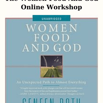 The Women Food And God Online Workshop By Geneen Roth