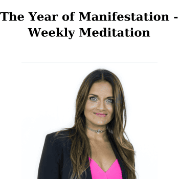The Year of Manifestation - Weekly Meditation By Dr. Shefali Tsabary