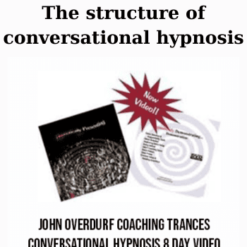 The structure of conversational hypnosis By John Overduf