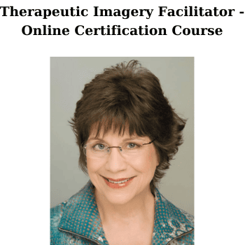 Therapeutic Imagery Facilitator - Online Certification Course By Cheryl O'Neil