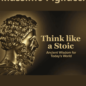 Think like a Stoic: Ancient Wisdom for Today™s World By Massimo Pigliucci