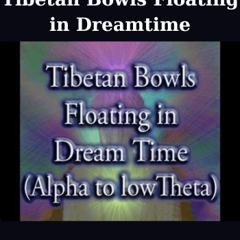 Tibetan Bowls Floating in Dreamtime By Unisonic Ascension