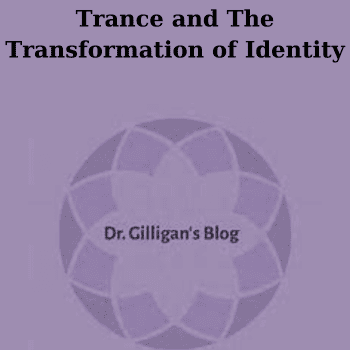 Trance and The Transformation of Identity By Stephen Gilligan