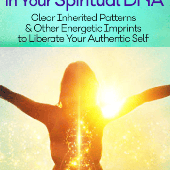 Transform the Shame in Your Spiritual DNA By Wendy De Rosa