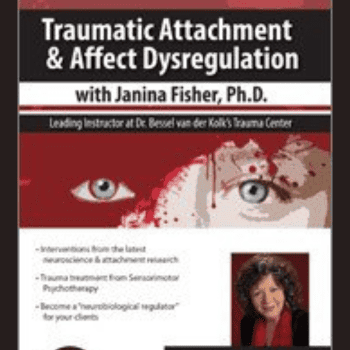 Traumatic Attachment and Affect Dysregulation By Janina Fisher, Ph.D.