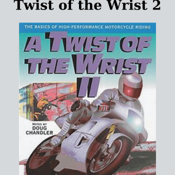 Twist of the Wrist 2 By Keith Code