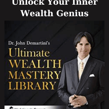 Unlock Your Inner Wealth Genius By John Demartini