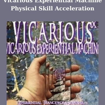 Vicarious Experiential Machine Physical Skill Acceleration By Brian David Phillips