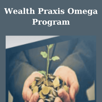 Wealth Praxis Omega Program By Talmadge Harper