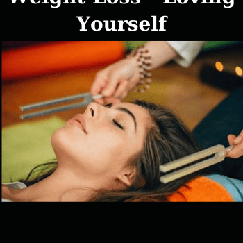 Weight Loss - Loving Yourself By Sound Healing Center