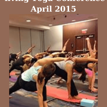 Living Yoga Conference April 2015 By Yoga International