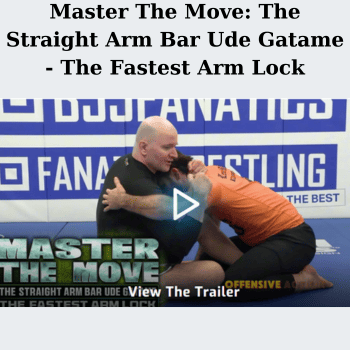 Master The Move: The Straight Arm Bar Ude Gatame - The Fastest Arm Lock By John Danaher