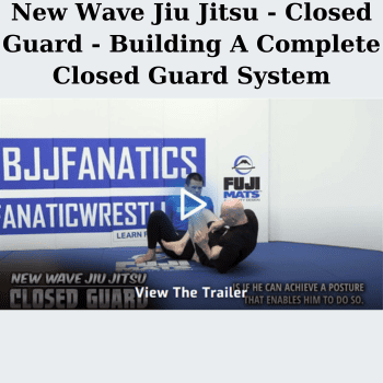 New Wave Jiu Jitsu - Closed Guard - Building A Complete Closed Guard System By John Danaher