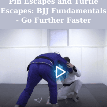 Pin Escapes and Turtle Escapes: BJJ Fundamentals - Go Further Faster By John Danaher