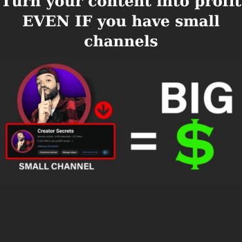 Turn your content into profit EVEN IF you have small channels By Creator Secrets