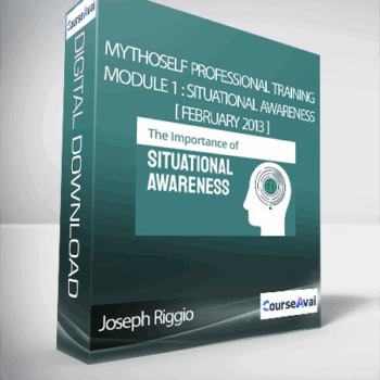 $78 for Joseph Riggio - MythoSelf Professional Training Module 1 : Situational Awareness [ February 2013 ] Course